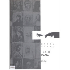 Głosy czasu : Teatr Kana : 25 lat